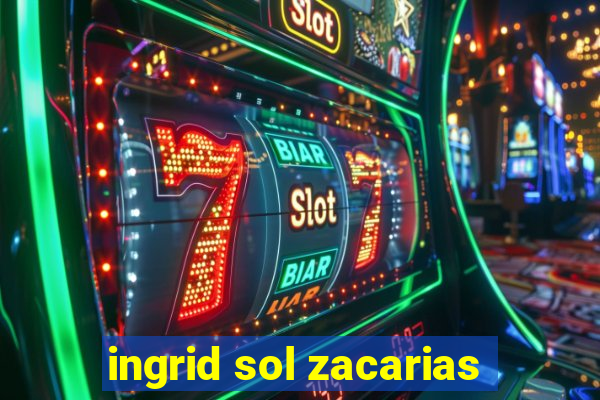 ingrid sol zacarias